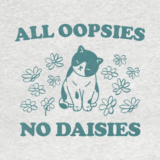 All Oopsies No Daisies Retro Graphic T-Shirt, Vintage Unisex Adult T Shirt, Vintage Kitten T Shirt, Nostalgia Cat T Shirt, Funny by Y2KERA